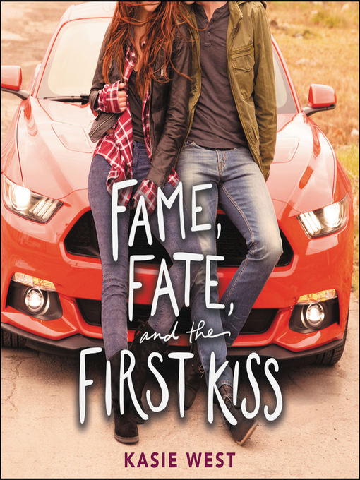Title details for Fame, Fate, and the First Kiss by Kasie West - Available